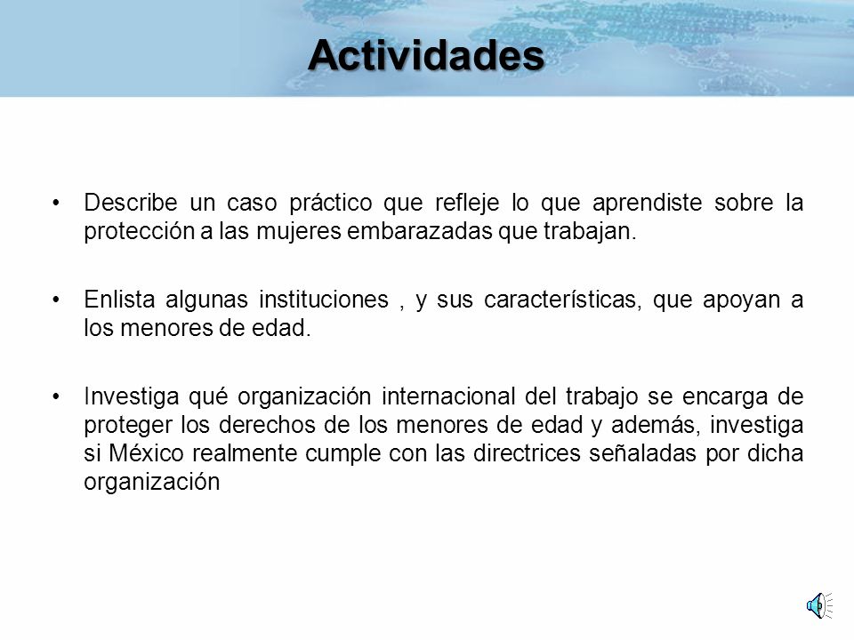 Actividades Describe un caso práctico que refleje lo que aprendiste sobre la protección a las mujeres embarazadas que trabajan.