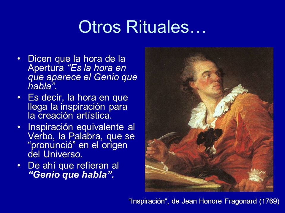Otros Rituales… Dicen que la hora de la Apertura Es la hora en que aparece el Genio que habla .