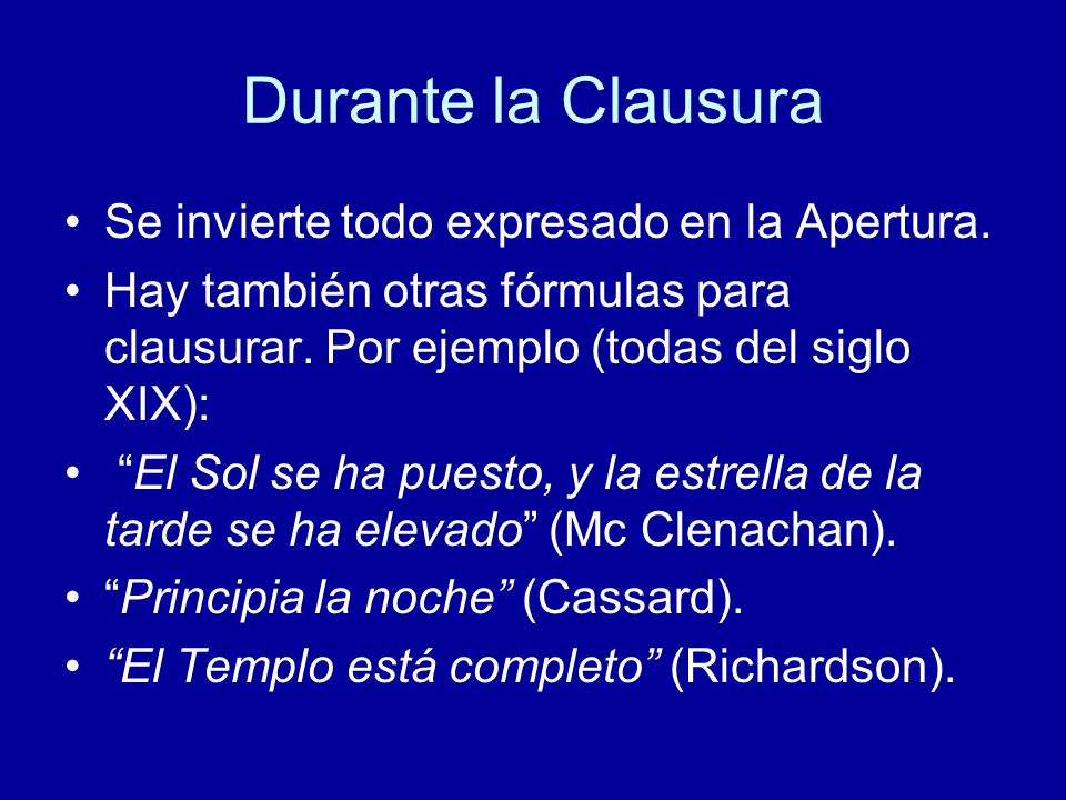 Durante la Clausura Se invierte todo expresado en la Apertura.