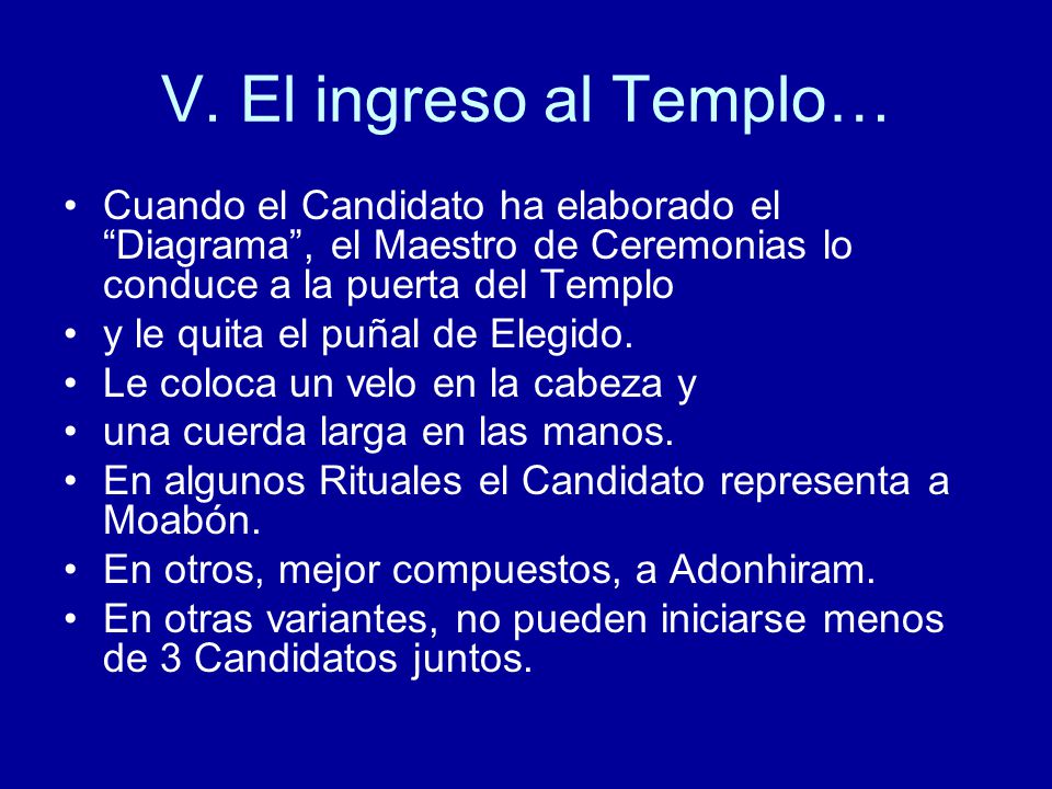 V. El ingreso al Templo… Cuando el Candidato ha elaborado el Diagrama , el Maestro de Ceremonias lo conduce a la puerta del Templo.