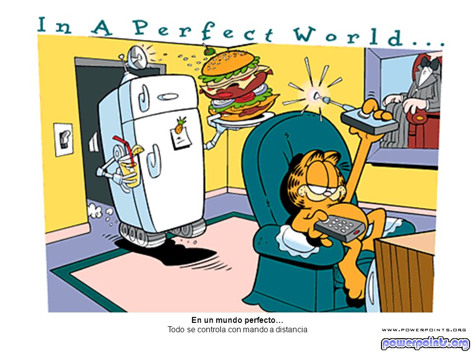 En un mundo perfecto… Todo se controla con mando a distancia