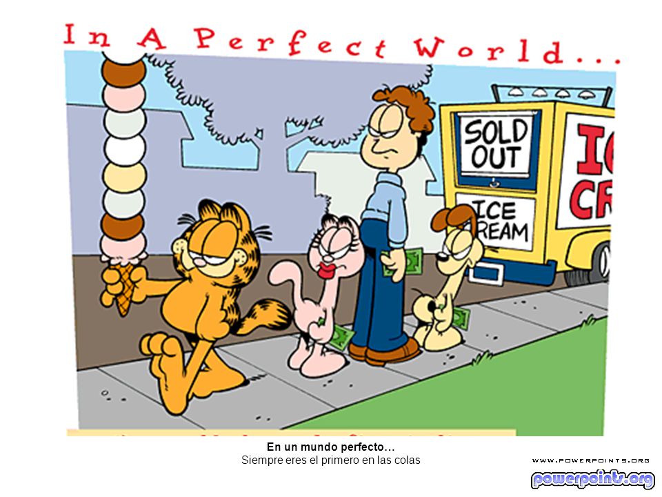 En un mundo perfecto… Siempre eres el primero en las colas