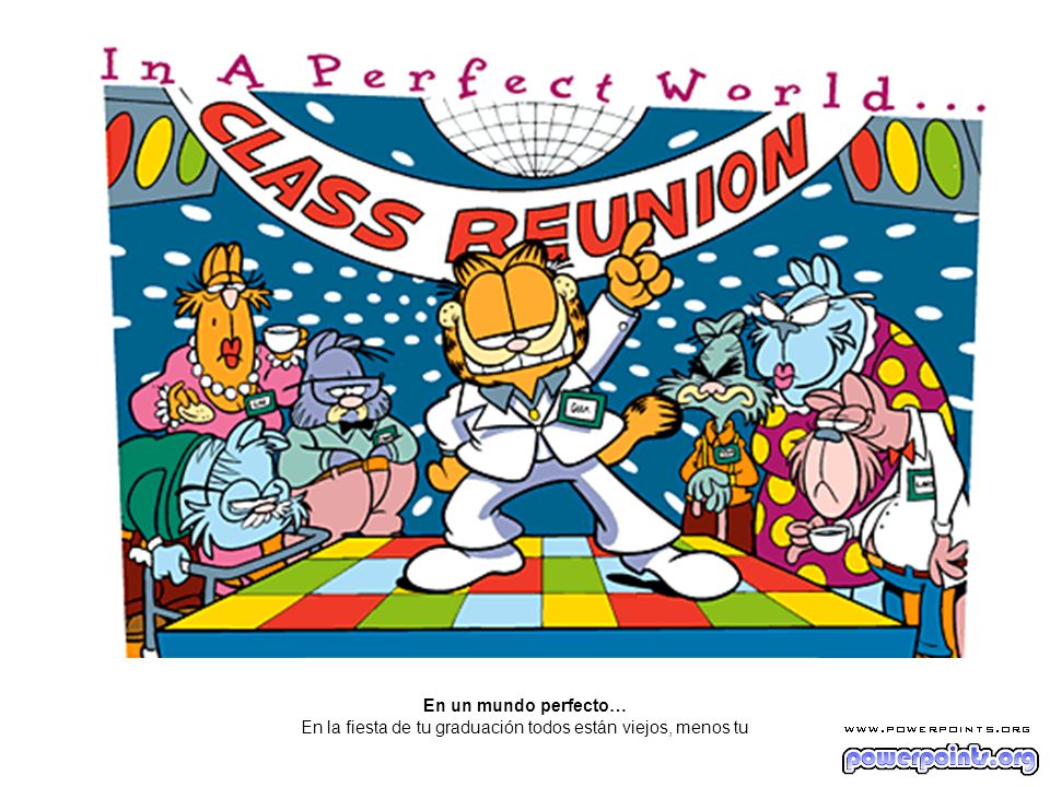 En un mundo perfecto… En la fiesta de tu graduación todos están viejos, menos tu