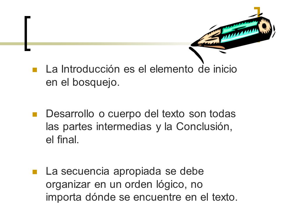 La Introducción es el elemento de inicio en el bosquejo.