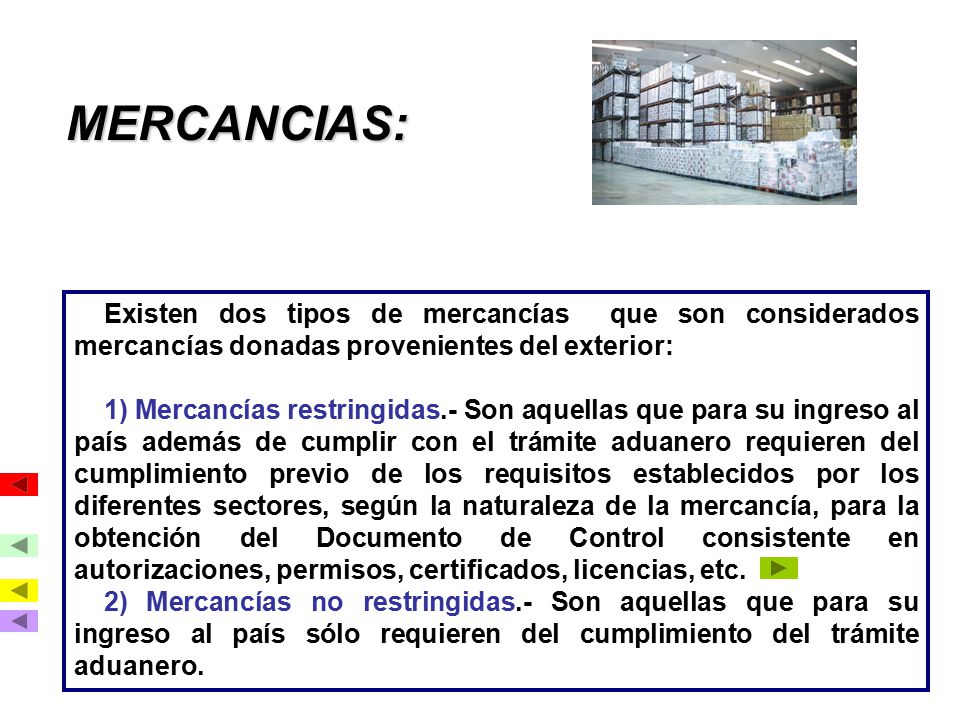 MERCANCIAS: Existen dos tipos de mercancías que son considerados mercancías donadas provenientes del exterior: