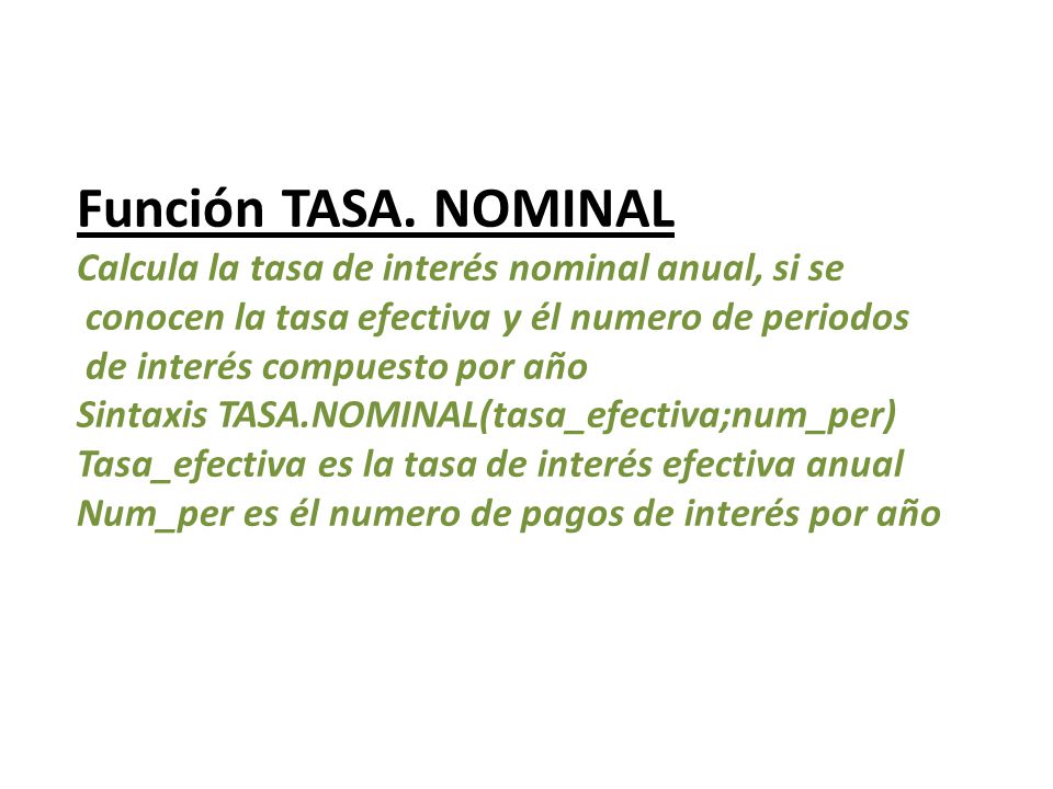 Función TASA. NOMINAL Calcula la tasa de interés nominal anual, si se