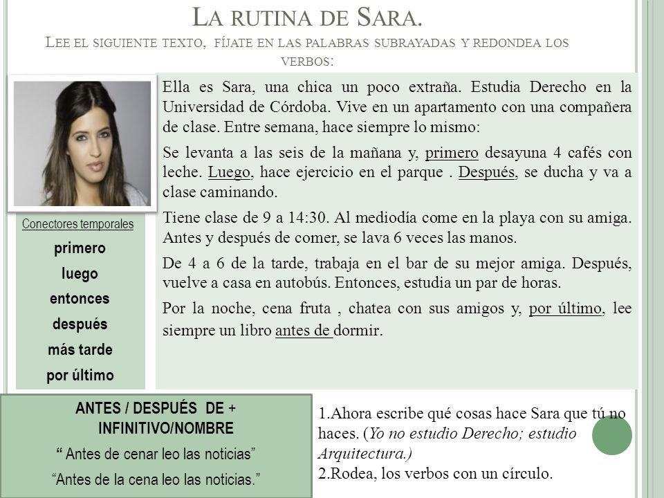 La rutina de Sara. Lee el siguiente texto, fíjate en las palabras subrayadas y redondea los verbos: