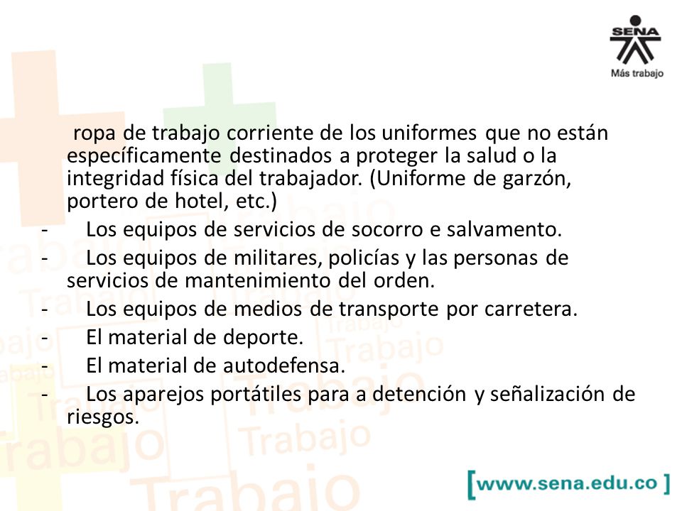 ropa de trabajo corriente de los uniformes que no están específicamente destinados a proteger la salud o la integridad física del trabajador.