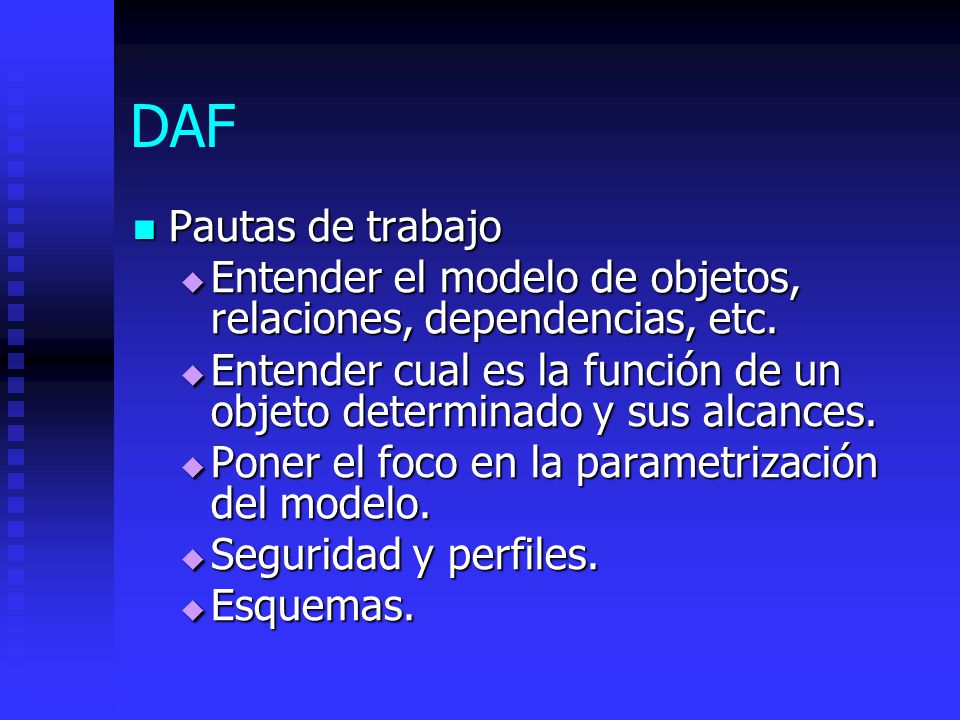 DAF Pautas de trabajo. Entender el modelo de objetos, relaciones, dependencias, etc.