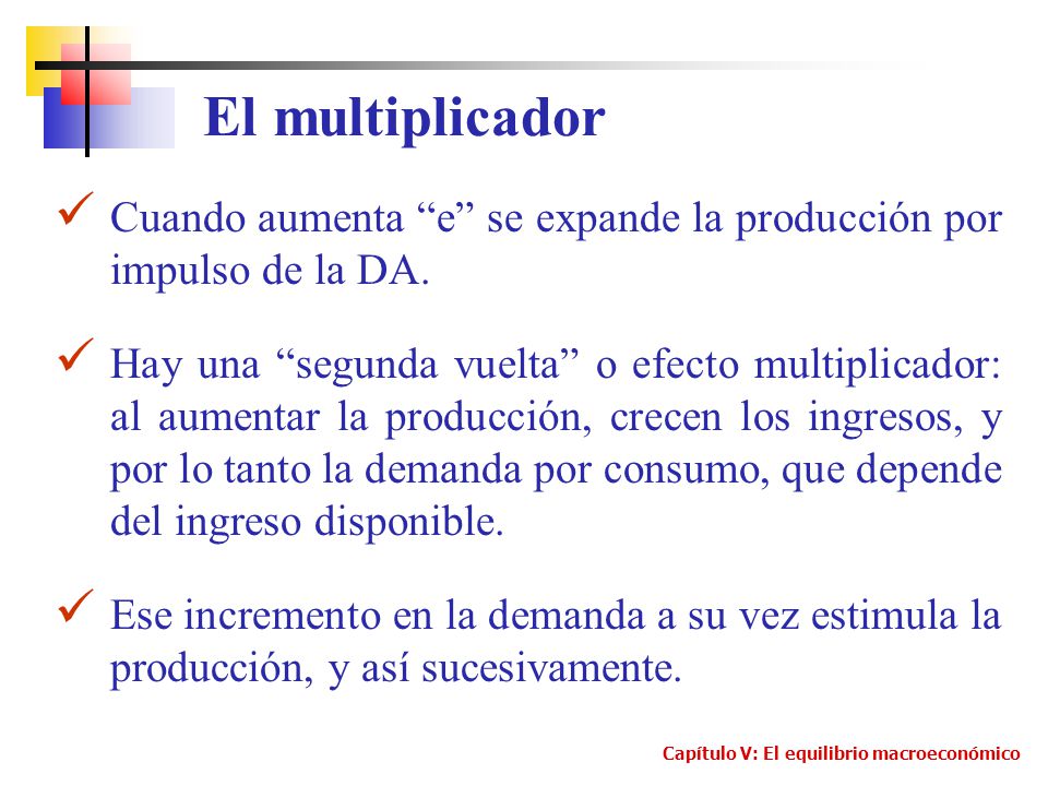 El multiplicador Cuando aumenta e se expande la producción por impulso de la DA.