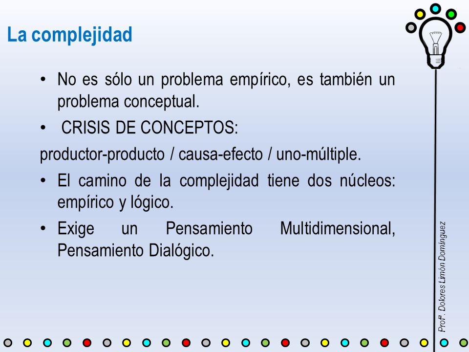 La complejidad No es sólo un problema empírico, es también un problema conceptual. CRISIS DE CONCEPTOS: