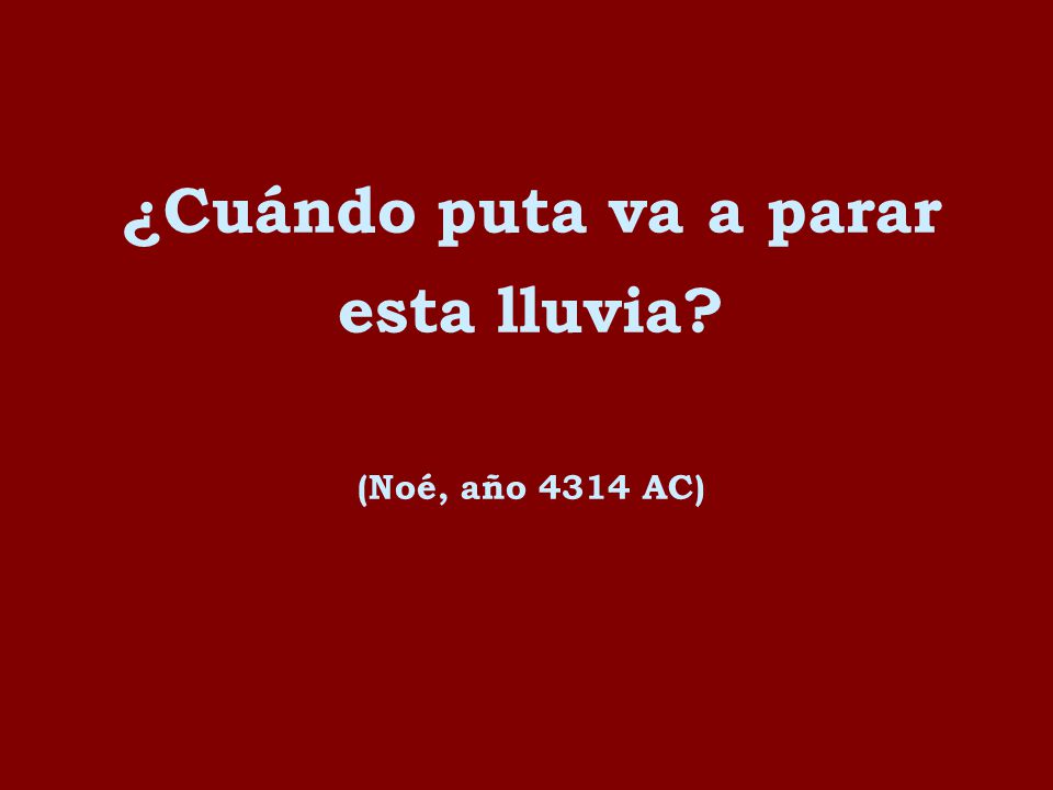 ¿Cuándo puta va a parar esta lluvia
