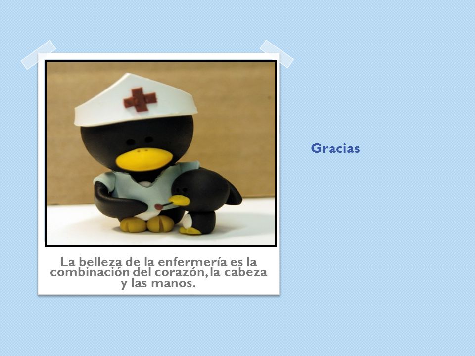 Gracias La belleza de la enfermería es la combinación del corazón, la cabeza y las manos.