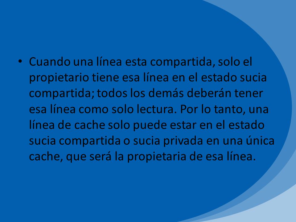 Cuando una línea esta compartida, solo el propietario tiene esa línea en el estado sucia compartida; todos los demás deberán tener esa línea como solo lectura.