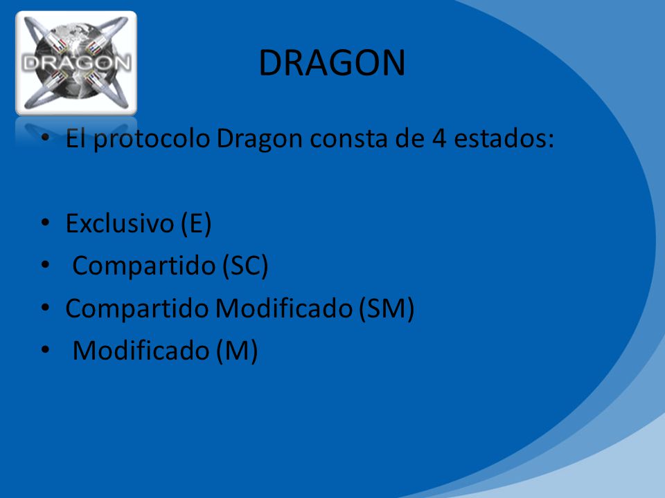 DRAGON El protocolo Dragon consta de 4 estados: Exclusivo (E)