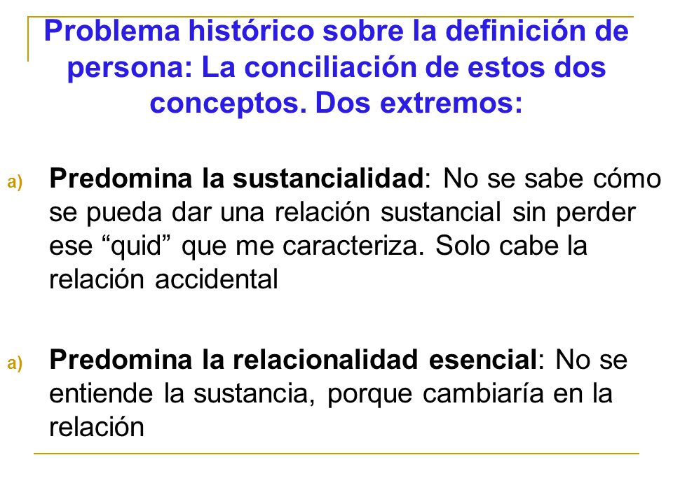 Problema histórico sobre la definición de persona: La conciliación de estos dos conceptos. Dos extremos: