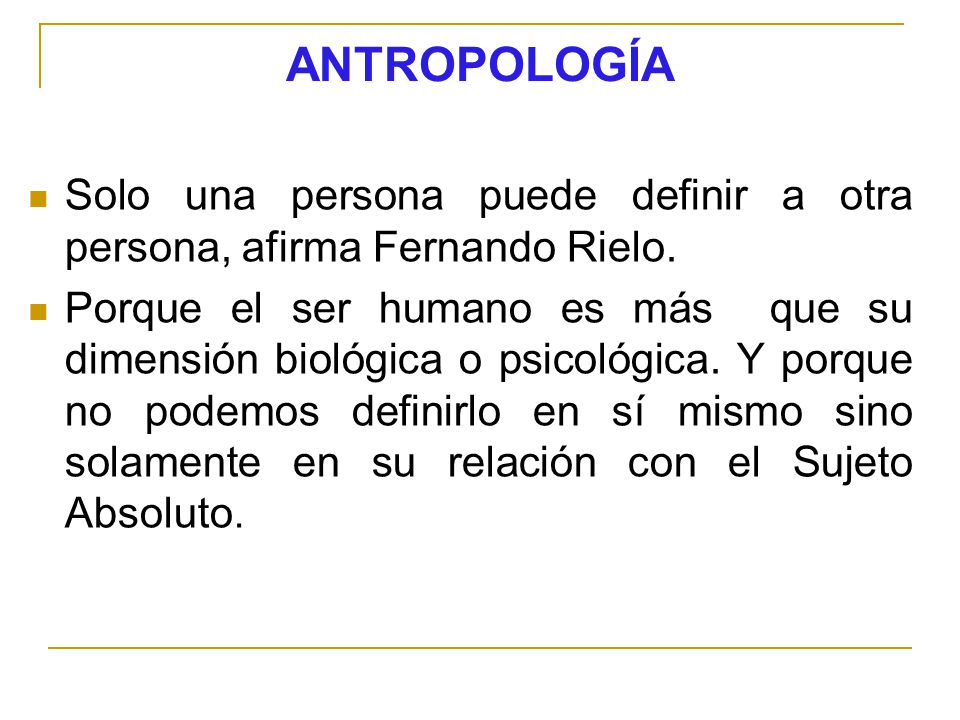 ANTROPOLOGÍA Solo una persona puede definir a otra persona, afirma Fernando Rielo.