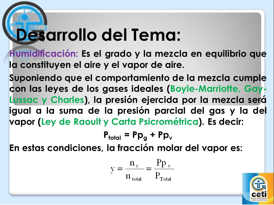 Desarrollo del Tema: Humidificación: Es el grado y la mezcla en equilibrio que la constituyen el aire y el vapor de aire.