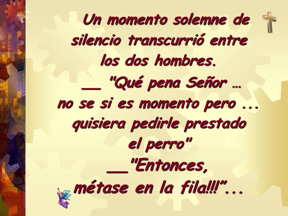Un momento solemne de silencio transcurrió entre los dos hombres.