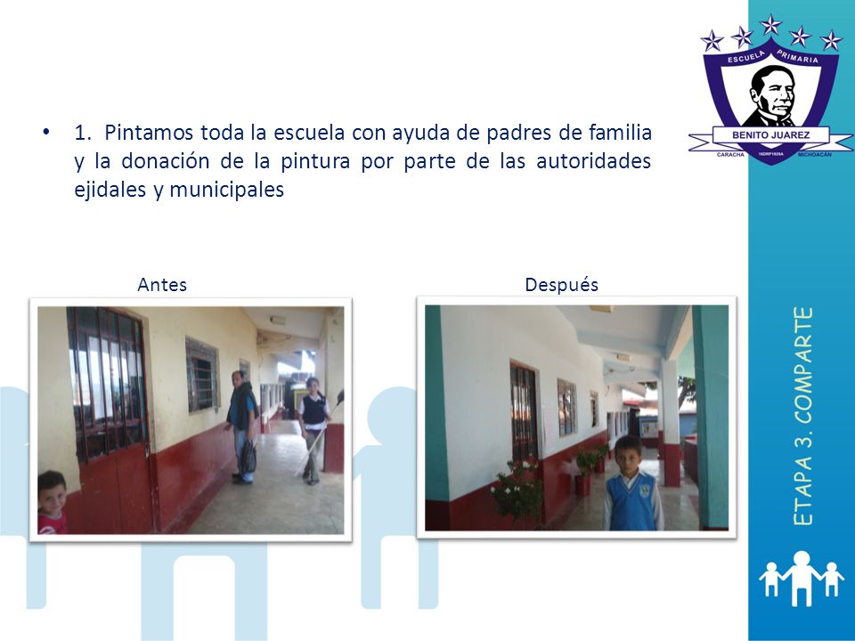 1. Pintamos toda la escuela con ayuda de padres de familia y la donación de la pintura por parte de las autoridades ejidales y municipales
