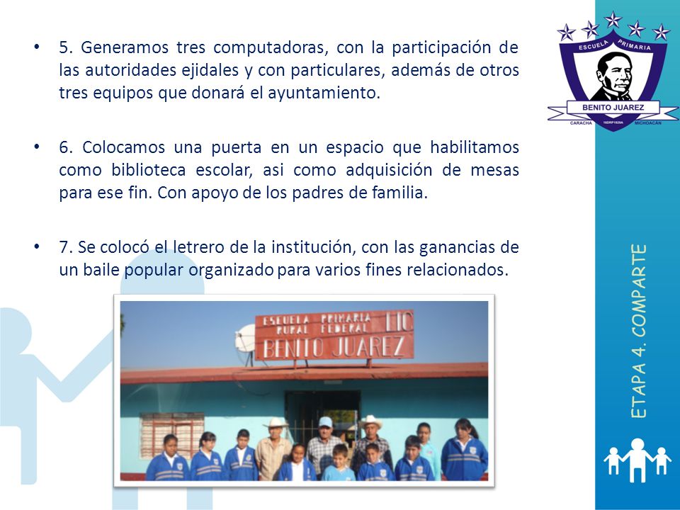 5. Generamos tres computadoras, con la participación de las autoridades ejidales y con particulares, además de otros tres equipos que donará el ayuntamiento.
