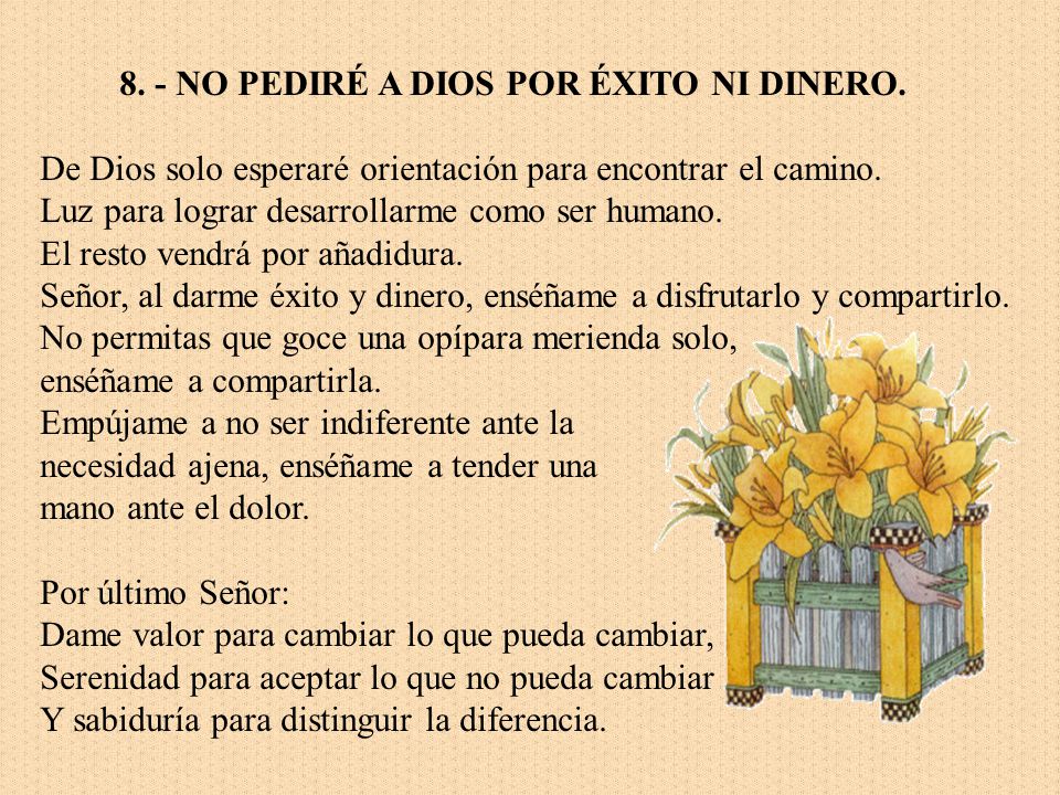 8. - NO PEDIRÉ A DIOS POR ÉXITO NI DINERO.