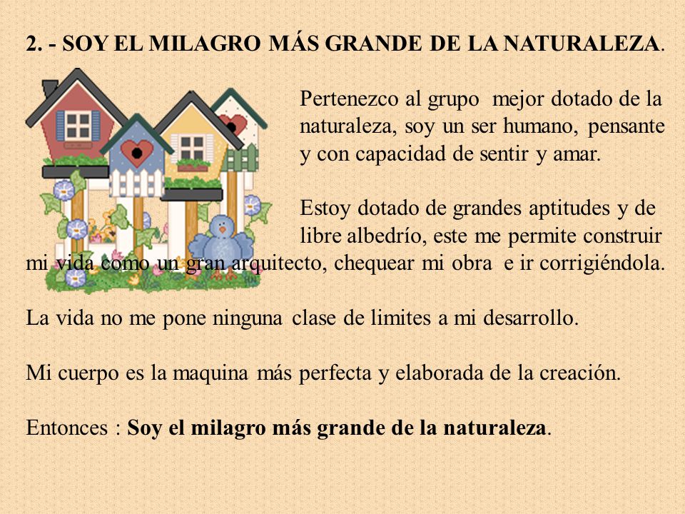 2. - SOY EL MILAGRO MÁS GRANDE DE LA NATURALEZA.