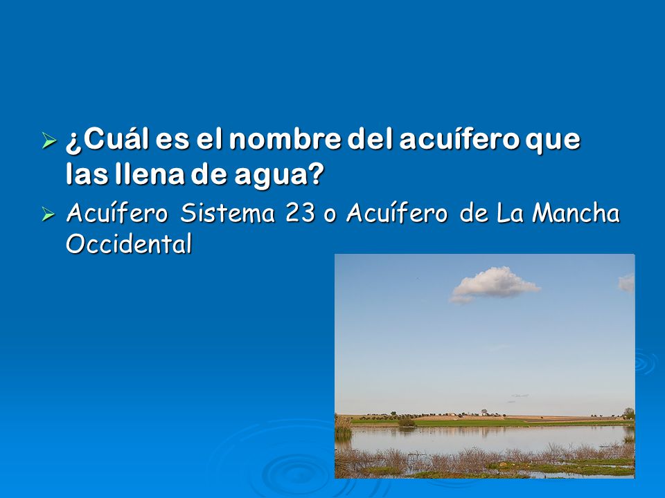 ¿Cuál es el nombre del acuífero que las llena de agua