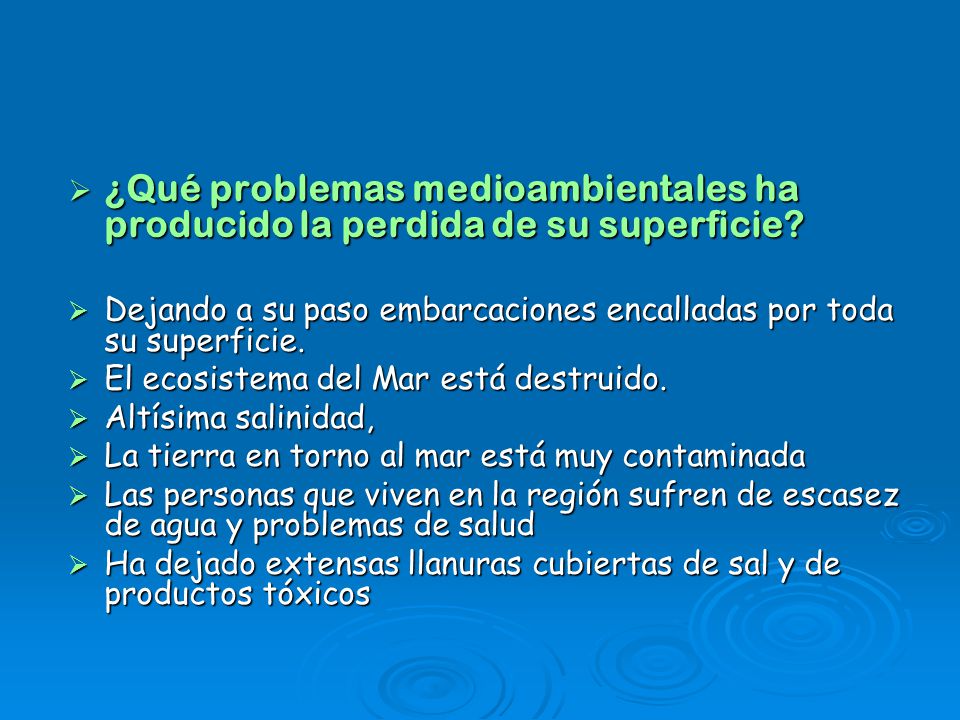 ¿Qué problemas medioambientales ha producido la perdida de su superficie