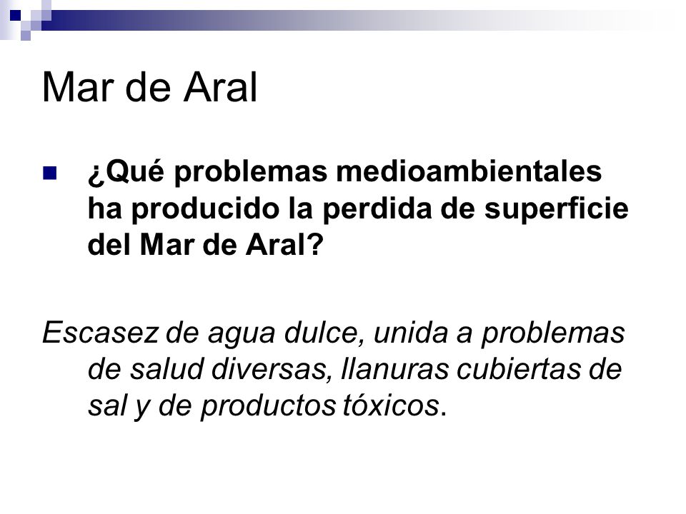 Mar de Aral ¿Qué problemas medioambientales ha producido la perdida de superficie del Mar de Aral