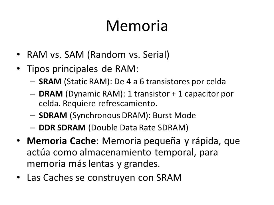 Memoria RAM vs. SAM (Random vs. Serial) Tipos principales de RAM: