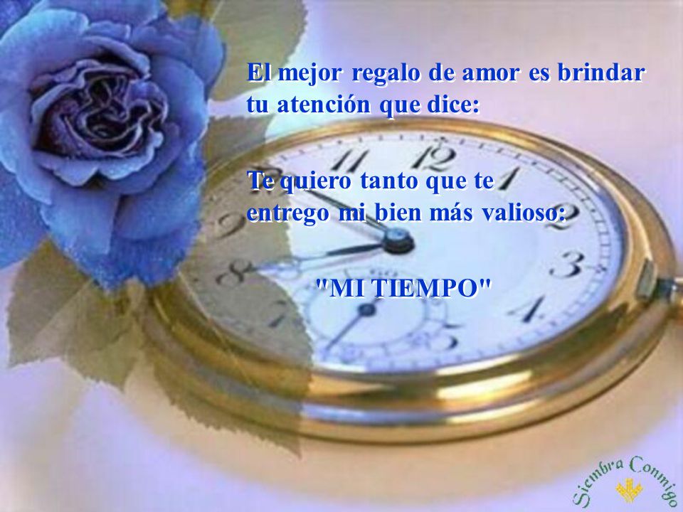 El mejor regalo de amor es brindar tu atención que dice: