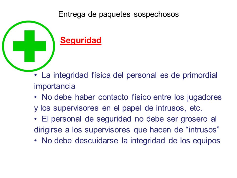 Seguridad La integridad física del personal es de primordial importancia.