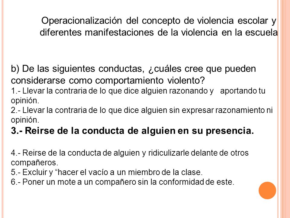 3.- Reirse de la conducta de alguien en su presencia.