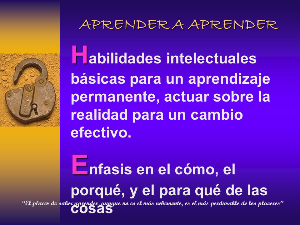 Enfasis en el cómo, el porqué, y el para qué de las cosas