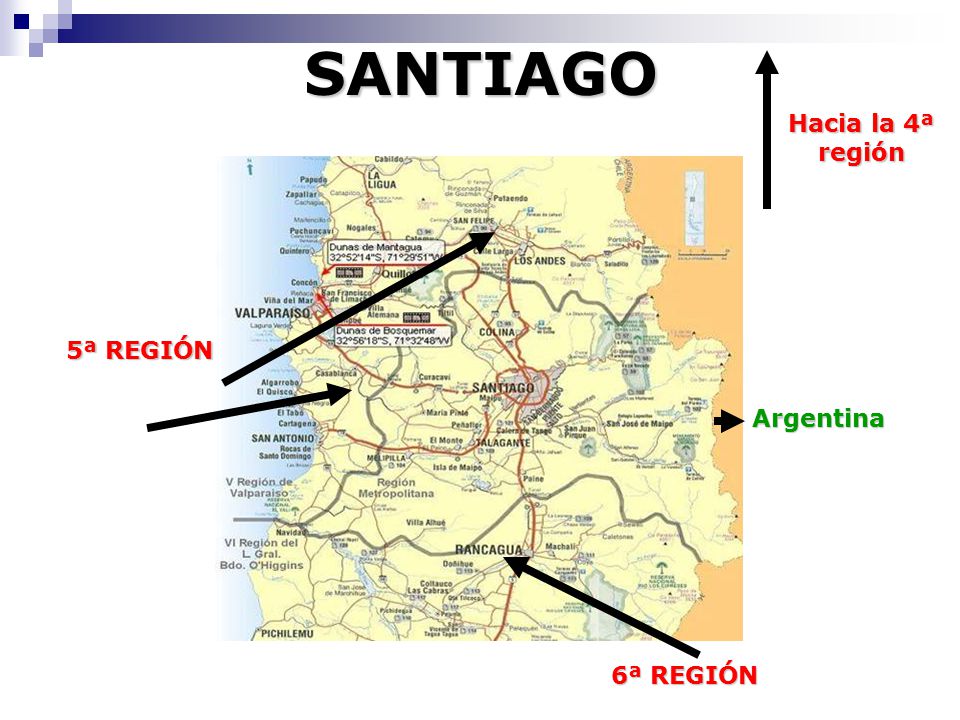 SANTIAGO Hacia la 4ª región 5ª REGIÓN Argentina 6ª REGIÓN