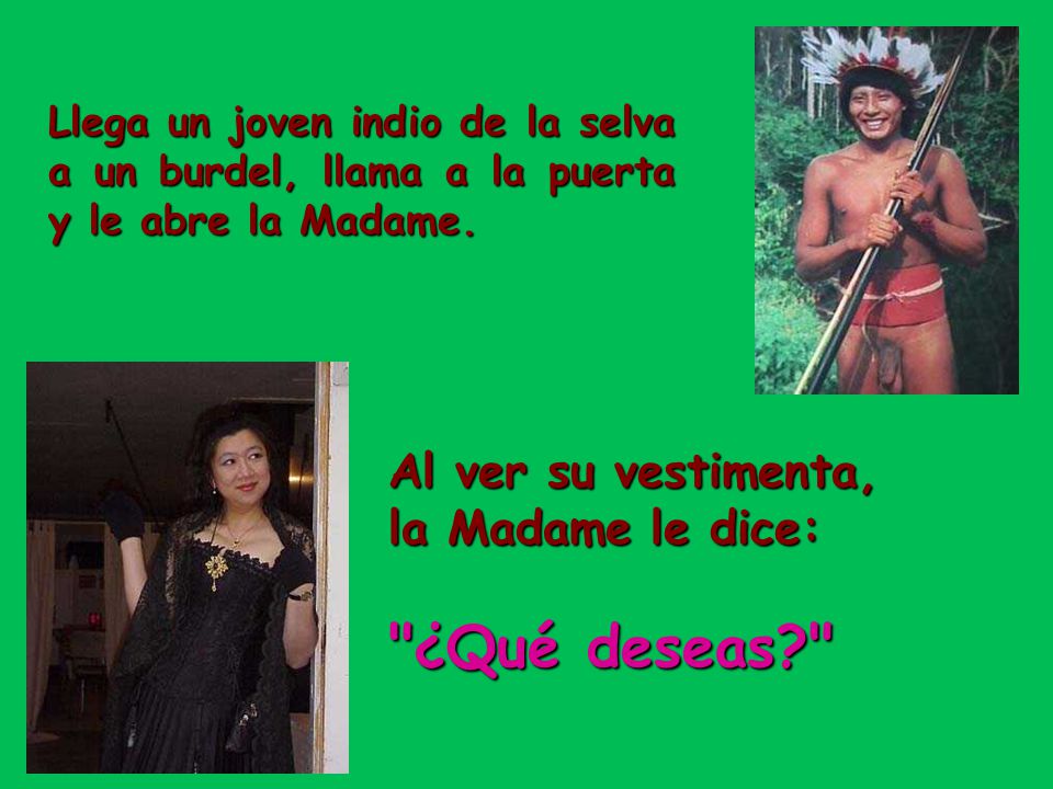 Al ver su vestimenta, la Madame le dice: ¿Qué deseas