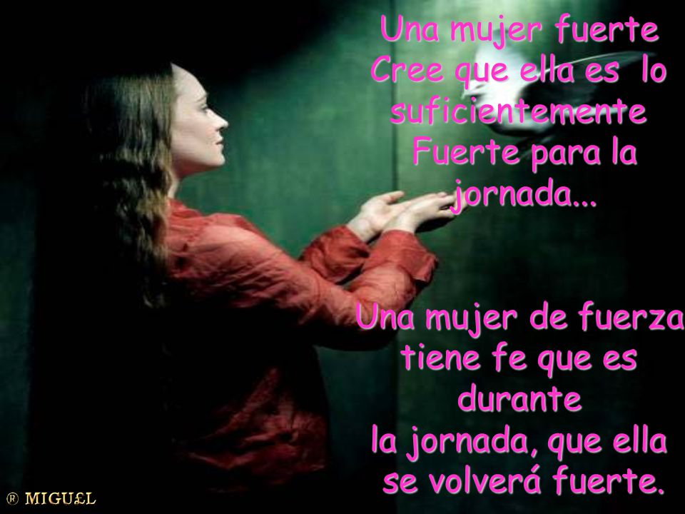 Una mujer fuerte Cree que ella es lo. suficientemente. Fuerte para la. jornada... Una mujer de fuerza.