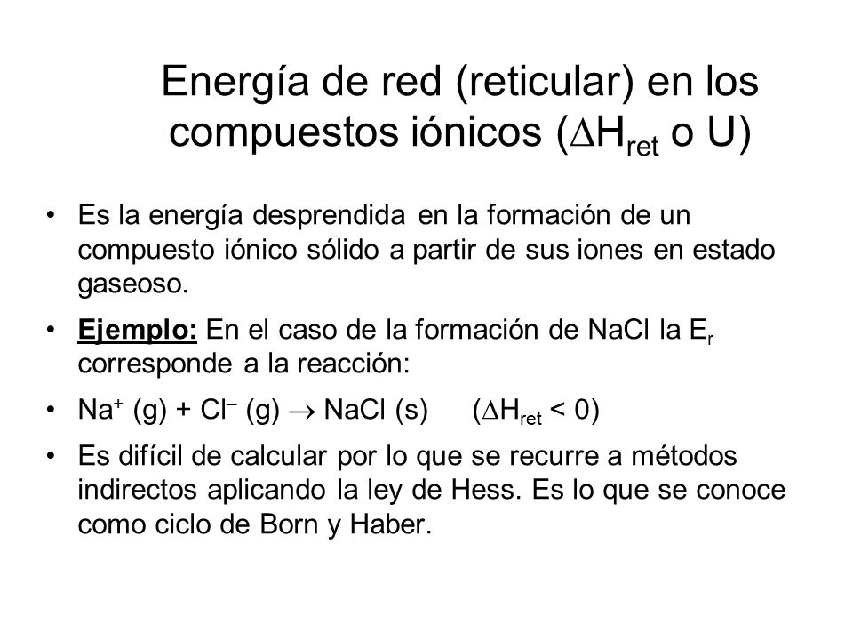 Energía de red (reticular) en los compuestos iónicos (Hret o U)