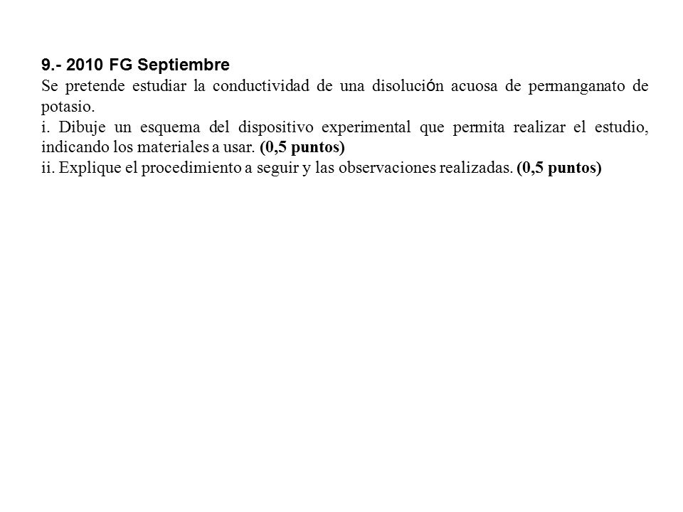 FG Septiembre Se pretende estudiar la conductividad de una disolución acuosa de permanganato de potasio.