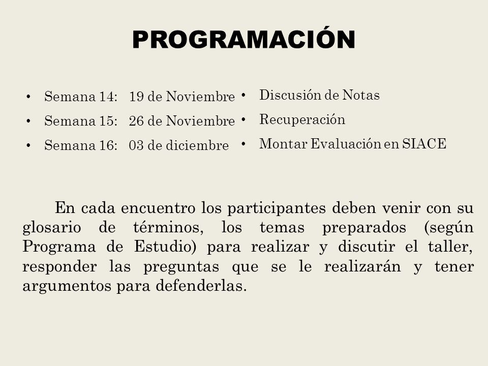 PROGRAMACIÓN Semana 14: 19 de Noviembre. Semana 15: 26 de Noviembre. Semana 16: 03 de diciembre.