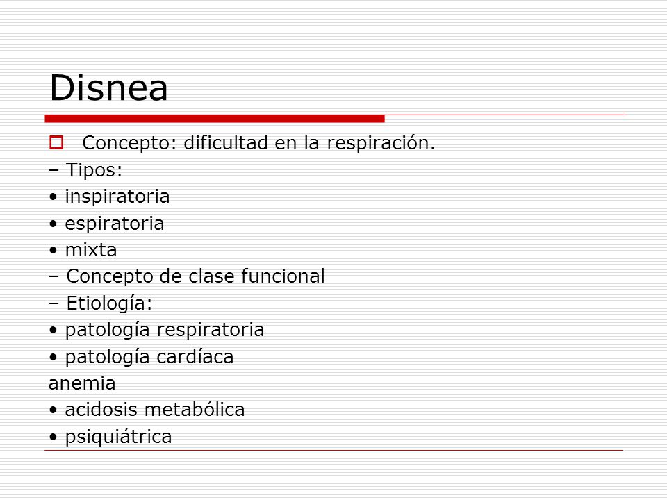 Disnea Concepto: dificultad en la respiración. – Tipos: • inspiratoria