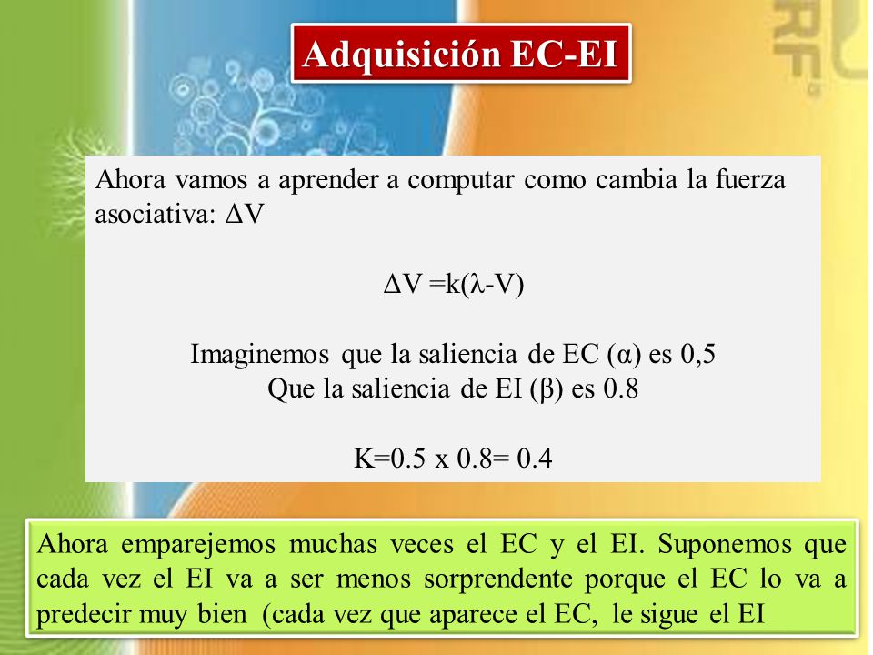 Adquisición EC-EI Ahora vamos a aprender a computar como cambia la fuerza asociativa: ΔV. ΔV =k(λ-V)