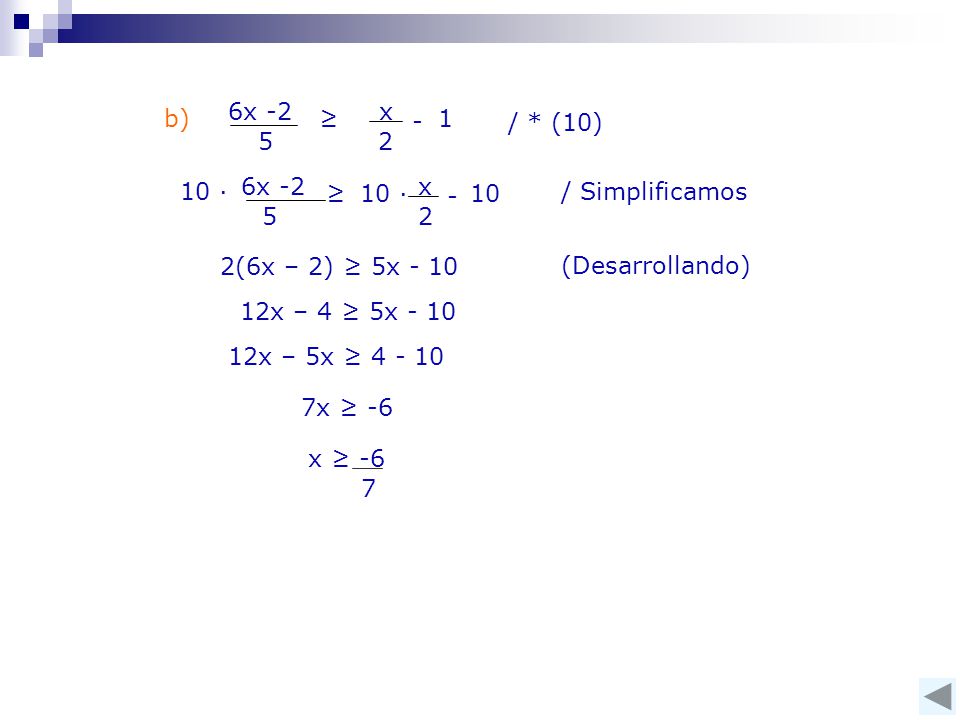x 2. 6x ≥ 1. - b) / * (10) 10 ∙ 6x x ∙ 10. ≥ / Simplificamos.