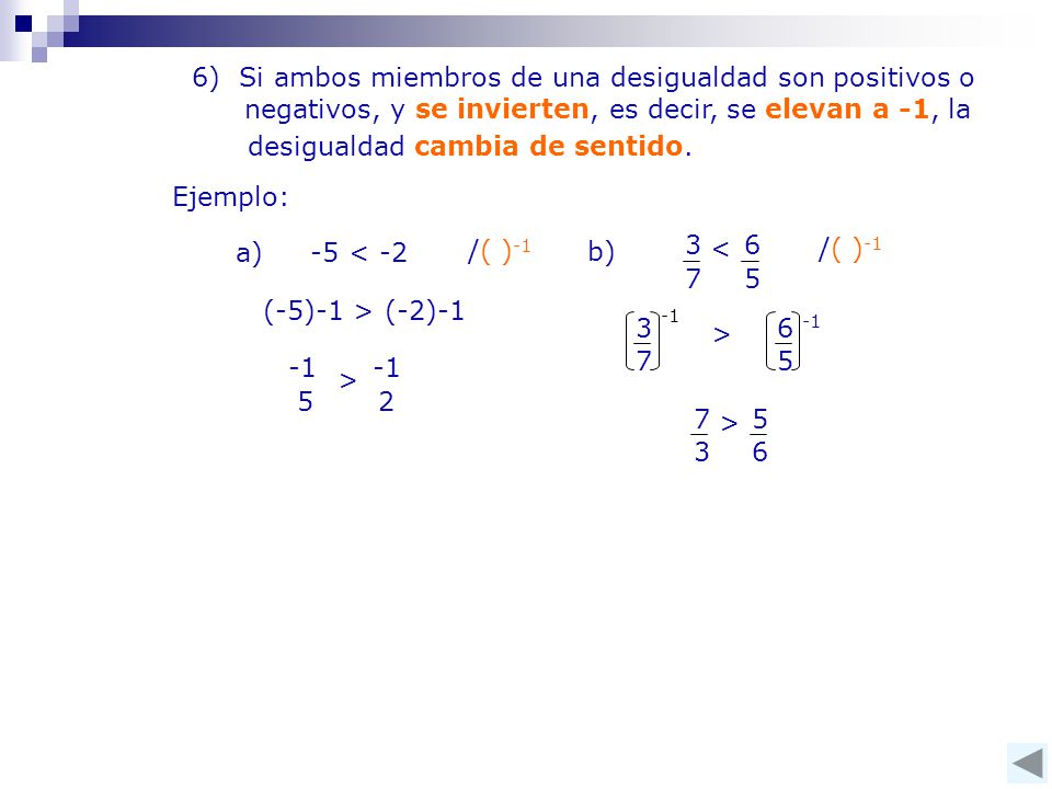 6) Si ambos miembros de una desigualdad son positivos o