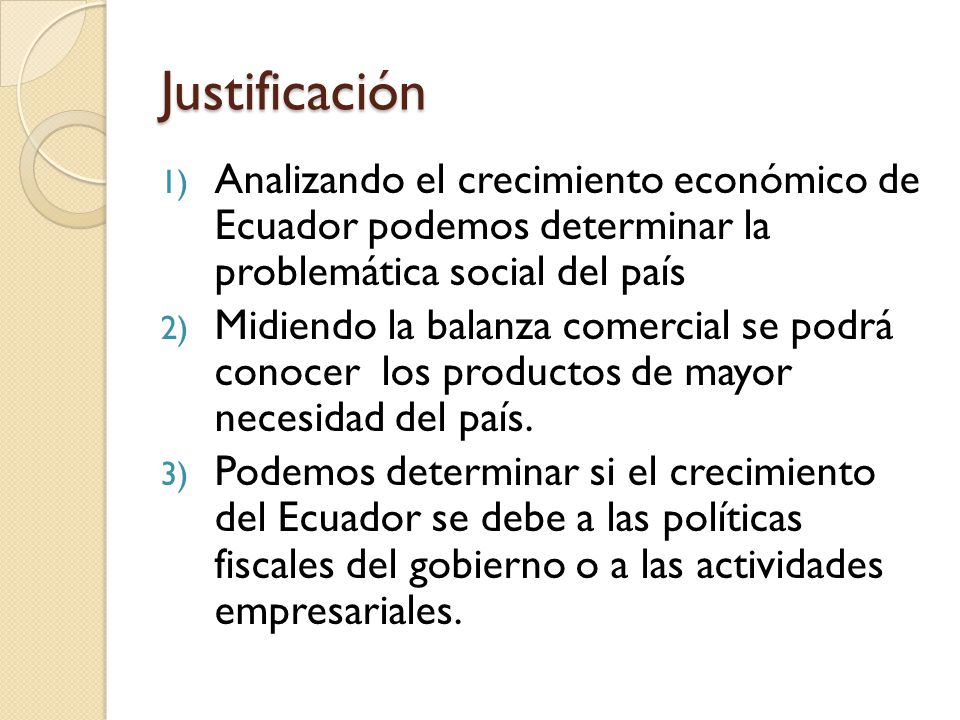 Justificación Analizando el crecimiento económico de Ecuador podemos determinar la problemática social del país.