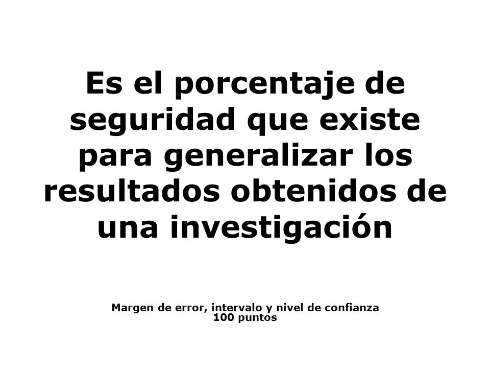 Margen de error, intervalo y nivel de confianza 100 puntos
