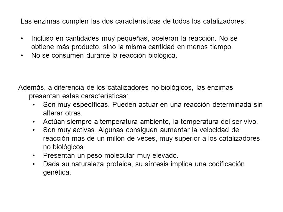 Las enzimas cumplen las dos características de todos los catalizadores: