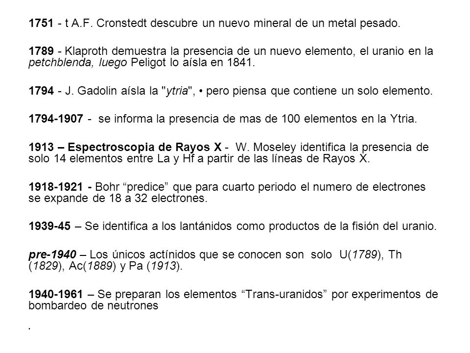 t A.F. Cronstedt descubre un nuevo mineral de un metal pesado.