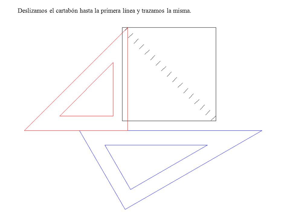 Deslizamos el cartabón hasta la primera línea y trazamos la misma.